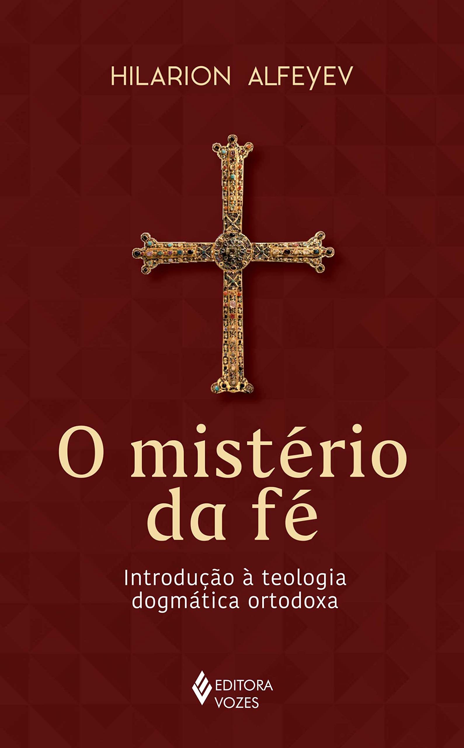 O mistério da fé: Introdução à teologia dogmática ortodoxa